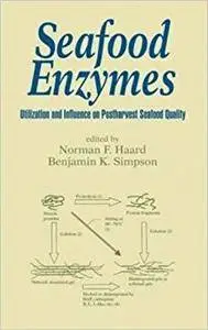 Seafood Enzymes: Utilization and Influence on Postharvest Seafood Quality