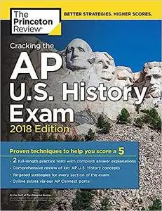 Cracking the AP U.S. History Exam, 2018 Edition: Proven Techniques to Help You Score a 5