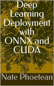 Deep Learning Deployment with ONNX and CUDA