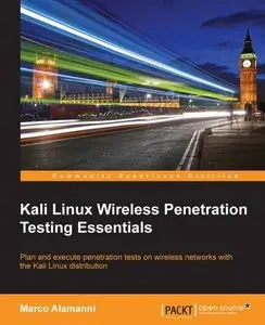 Kali Linux Wireless Penetration Testing Essentials [Repost]