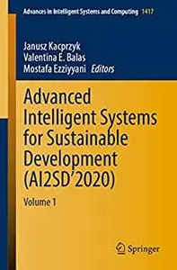 Advanced Intelligent Systems for Sustainable Development (AI2SD’2020): Volume 1