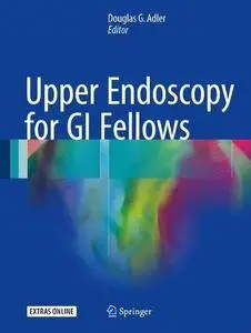 Upper Endoscopy for GI Fellows