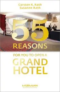 «55 Reasons for You to Open a Grand Hotel» by Susanne Rath