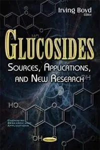 Glucosides : Sources, Applications, and New Research