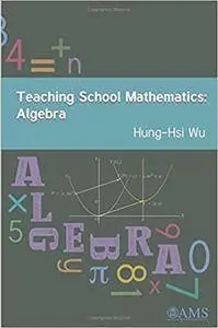 Teaching School Mathematics: Algebra