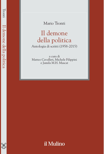 Mario Tronti - Il demone della politica. Antologia di scritti (1958-2015) (2017)