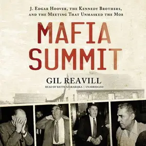 Mafia Summit: J. Edgar Hoover, the Kennedy Brothers, and the Meeting That Unmasked the Mob [Audiobook]