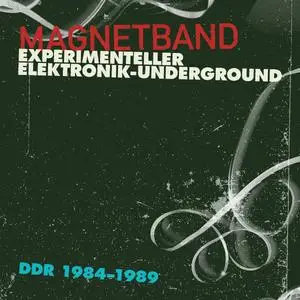 VA - Magnetband (Experimenteller Elektronik-Underground DDR 1984-1989) (2017)