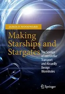 Making Starships and Stargates: The Science of Interstellar Transport and Absurdly Benign Wormholes (repost)