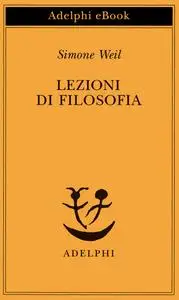 Simone Weil - Lezioni di filosofia