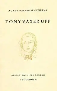 «Tony växer upp : Scener ur ett barndomsliv» by Agnes von Krusenstjerna