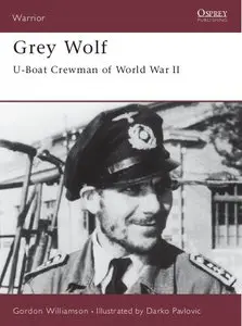 Grey Wolf: U-boat Crewman of World War II (Osprey Warrior 36) (Repost)