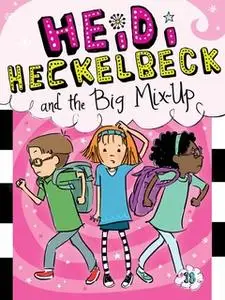 «Heidi Heckelbeck and the Big Mix-Up» by Wanda Coven