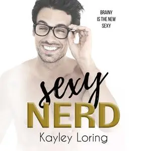 «Sexy Nerd» by Kayley Loring