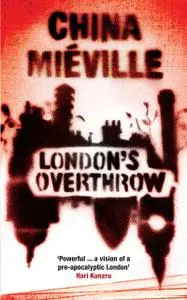 «London's Overthrow» by China Mieville