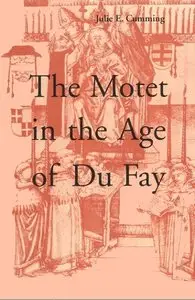 Julie E. Cumming, "The Motet in the Age of Du Fay (New Perspectives in Music History and Criticism)"