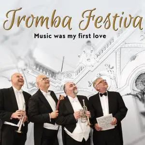 Ensemble Tromba Festiva - Music Was My First Love (2019)