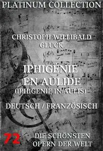«Iphigénie en Aulide (Iphigenie in Aulis)» by Christoph Willibald Gluck, Marie-Francois-Louis du Roullet