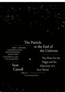 The Particle at the End of the Universe: The Hunt for the Higgs Boson and the Discovery of a New World