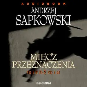 «Miecz przeznaczenia» by Andrzej Sapkowski
