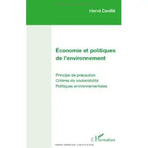 Economie et politiques de l'environnement : Principe de précaution, Critères de soutenabilité, Politiques environnementales  