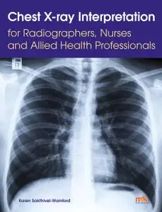 Chest X-ray Interpretation for Radiographers, Nurses and Allied Health Professionals