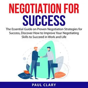 «Negotiation For Success» by Paul Clary