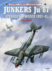 Junkers Ju 87: Stukageschwader 1937-1941 (Osprey Combat Aircraft 1) (repost)