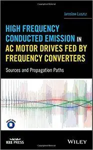 High Frequency Conducted Emission in AC Motor Drives Fed By Frequency Converters: Sources and Propagation Paths
