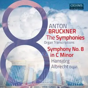 Hansjorg Albrecht - The Bruckner Symphonies, Vol. 8: Organ Transcriptions (2023) [Official Digital Download 24/96]