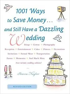 1001 Ways To Save Money . . . and Still Have a Dazzling Wedding (repost)