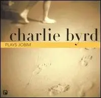 Charlie Byrd - Byrd Plays Jobim (2002)
