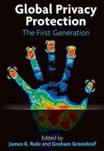 "Global Privacy Protection. The First Generation" ed. by James B. Rule, Graham Greenleaf