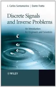Discrete Signals and Inverse Problems: An Introduction for Engineers and Scientists [Repost]
