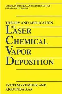 Theory and Application of Laser Chemical Vapor Deposition