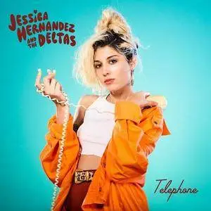 Jessica Hernandez and The Deltas - Telephone (2017)