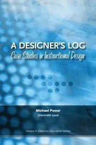 A Designer's Log: Case Studies in Instructional Design