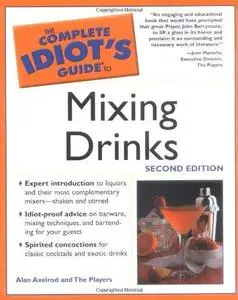 Complete Idiot's Guide to Mixing Drinks, 2E (The Complete Idiot's Guide)
