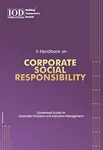 A Handbook on Corporate Social Responsibility: Condensed Guide for Corporate Directors and Executive Management