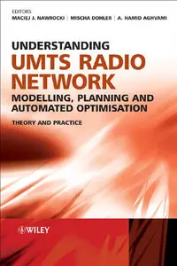 Understanding UMTS Radio Network Modelling, Planning and Automated Optimisation: Theory and Practice (repost)