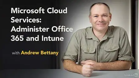 Lynda - Microsoft Cloud Services: Administer Office 365 and Intune