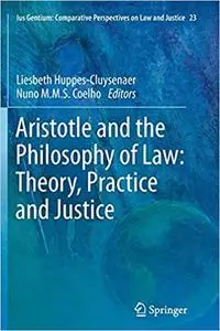 Aristotle and The Philosophy of Law: Theory, Practice and Justice