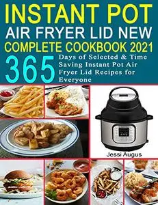 Instant Pot Air Fryer Lid New Complete Cookbook 2021