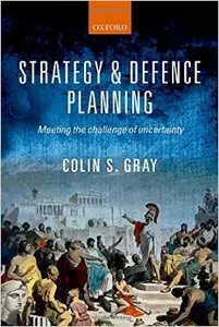 Strategy and Defence Planning: Meeting the Challenge of Uncertainty (Repost)