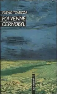 Fulvio Tomizza - Poi venne Cernobyl