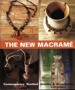 The New Macrame: Contemporary Knotted Jewelry and Accessories