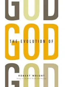 The Evolution of God - Robert Wright (Repost)