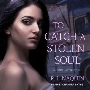 «To Catch a Stolen Soul» by R.L. Naquin