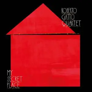 Roberto Gatto Quartet - My Secret Place (2021)