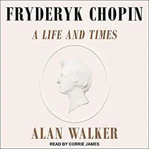 Fryderyk Chopin: A Life and Times [Audiobook]